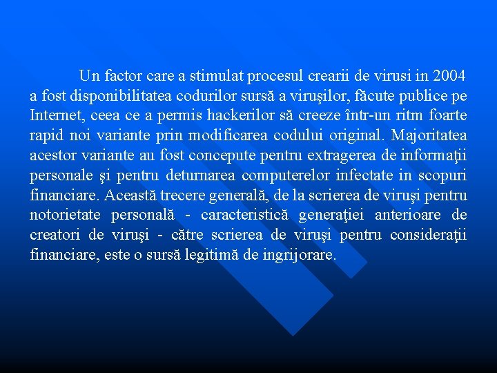 Un factor care a stimulat procesul crearii de virusi in 2004 a fost disponibilitatea