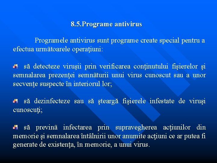 8. 5. Programe antivirus Programele antivirus sunt programe create special pentru a efectua urmãtoarele