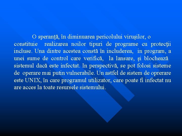 O speranţă, în diminuarea pericolului viruşilor, o constituie realizarea noilor tipuri de programe cu