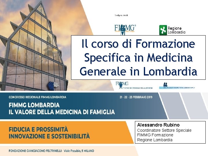 Il corso di Formazione Specifica in Medicina Generale in Lombardia Alessandro Rubino Coordinatore Settore