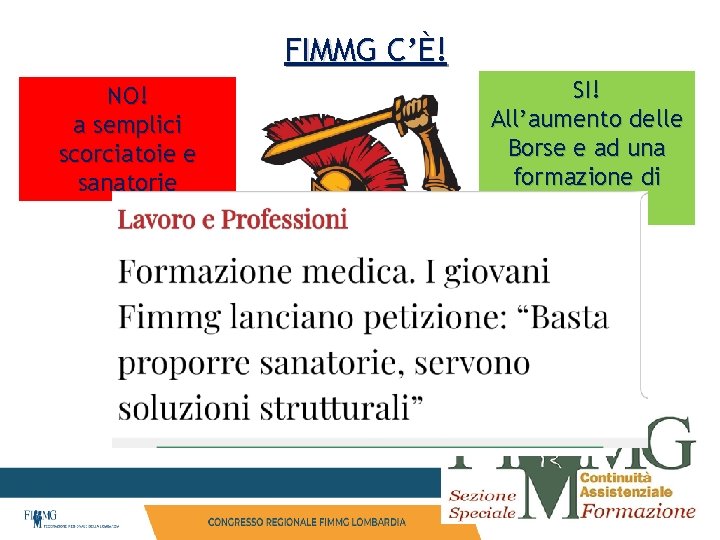 FIMMG C’È! NO! a semplici scorciatoie e sanatorie SI! All’aumento delle Borse e ad FIMMG C’È! NO! a semplici scorciatoie e sanatorie SI! All’aumento delle Borse e ad