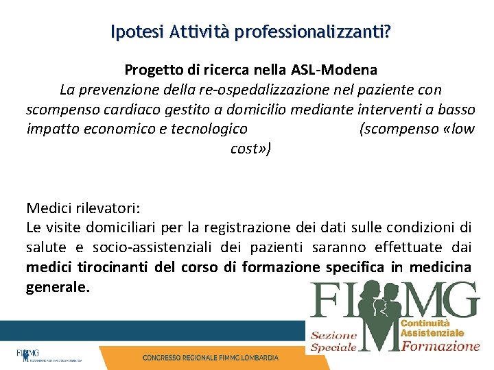 Ipotesi Attività professionalizzanti? Progetto di ricerca nella ASL-Modena La prevenzione della re-ospedalizzazione nel paziente