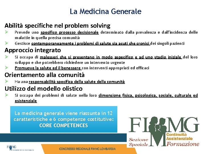 La Medicina Generale Abilità specifiche nel problem solving Ø Ø Prevede uno specifico processo