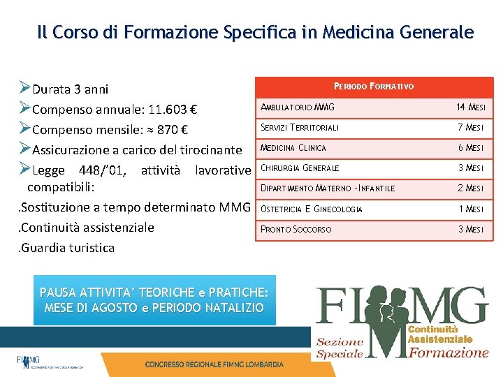 Il Corso di Formazione Specifica in Medicina Generale ØDurata 3 anni ØCompenso annuale: 11.