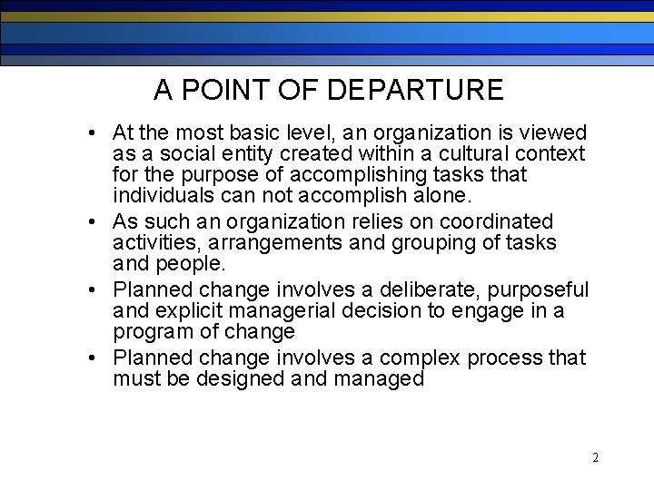 A POINT OF DEPARTURE • At the most basic level, an organization is viewed