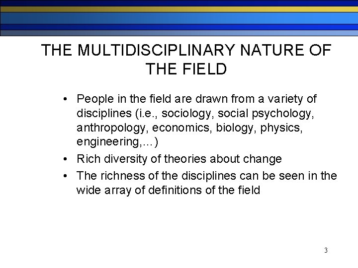 THE MULTIDISCIPLINARY NATURE OF THE FIELD • People in the field are drawn from