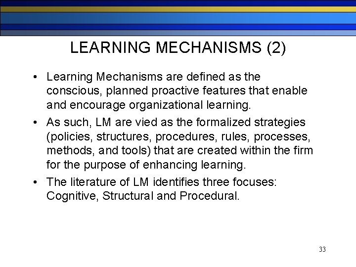 LEARNING MECHANISMS (2) • Learning Mechanisms are defined as the conscious, planned proactive features