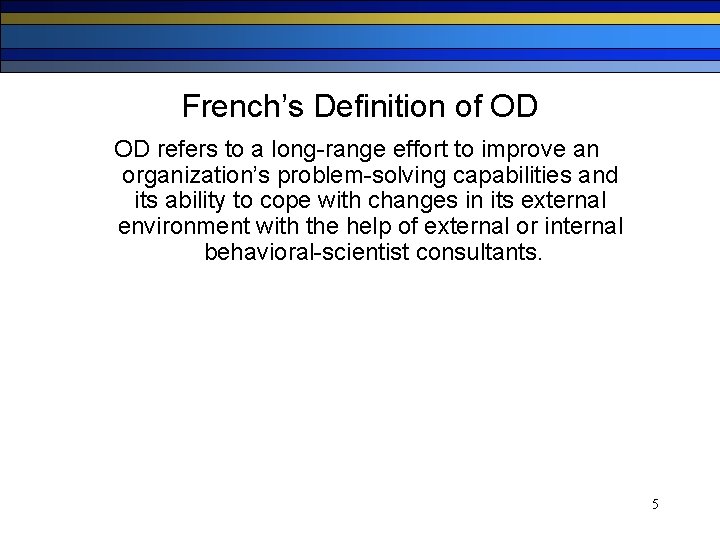 French’s Definition of OD OD refers to a long-range effort to improve an organization’s