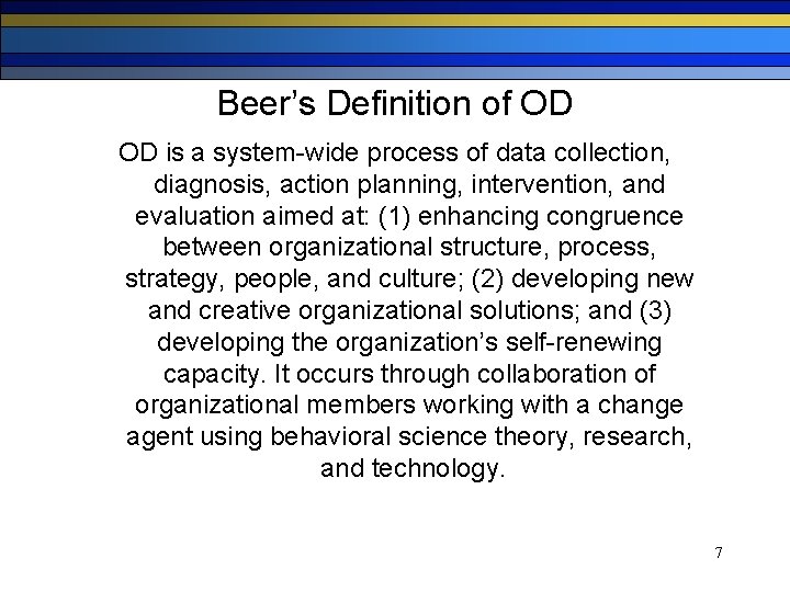 Beer’s Definition of OD OD is a system-wide process of data collection, diagnosis, action