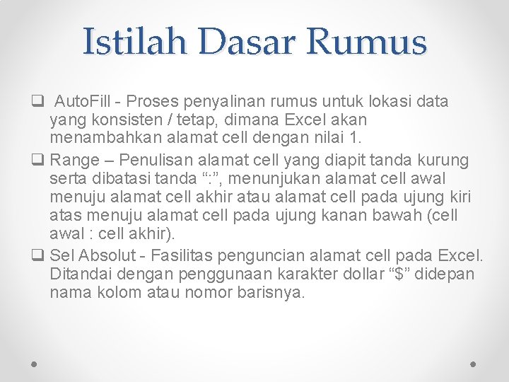 Istilah Dasar Rumus q Auto. Fill - Proses penyalinan rumus untuk lokasi data yang