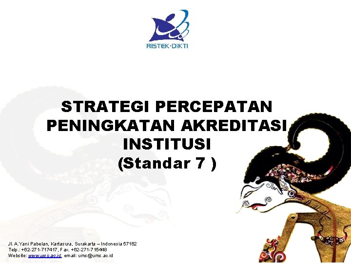 STRATEGI PERCEPATAN PENINGKATAN AKREDITASI INSTITUSI (Standar 7 ) Jl. A. Yani Pabelan, Kartasura, Surakarta