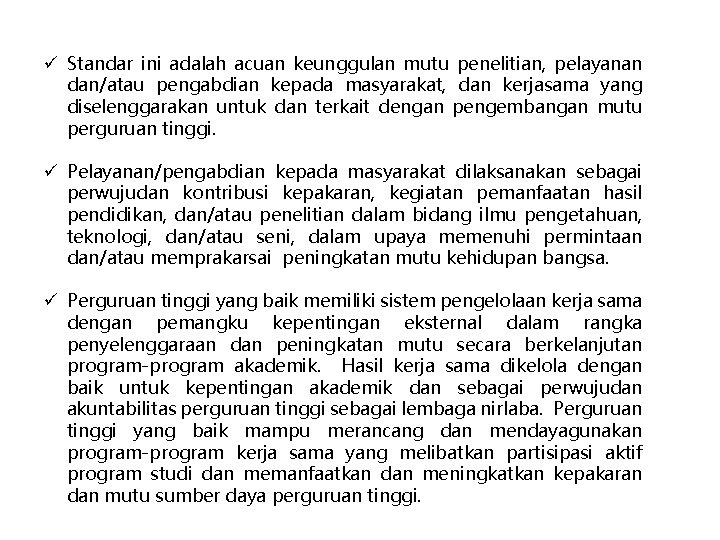 ü Standar ini adalah acuan keunggulan mutu penelitian, pelayanan dan/atau pengabdian kepada masyarakat, dan