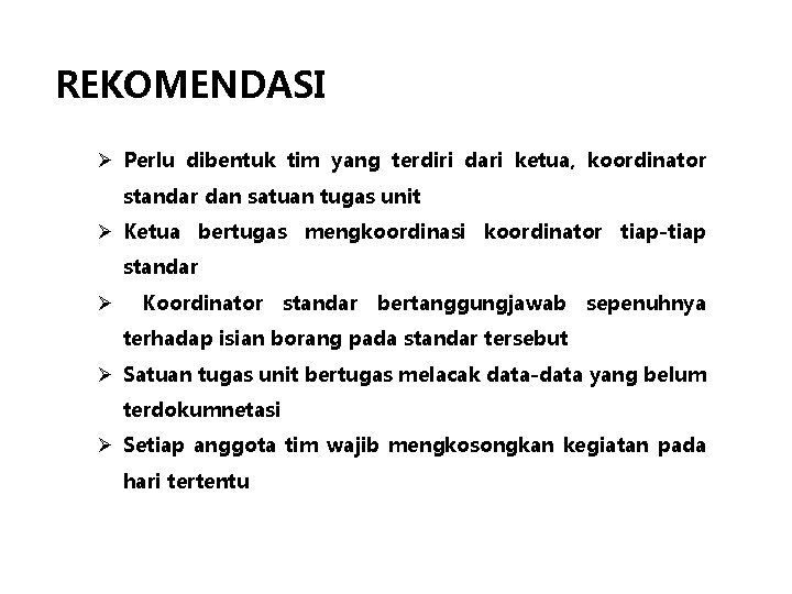 REKOMENDASI Ø Perlu dibentuk tim yang terdiri dari ketua, koordinator standar dan satuan tugas