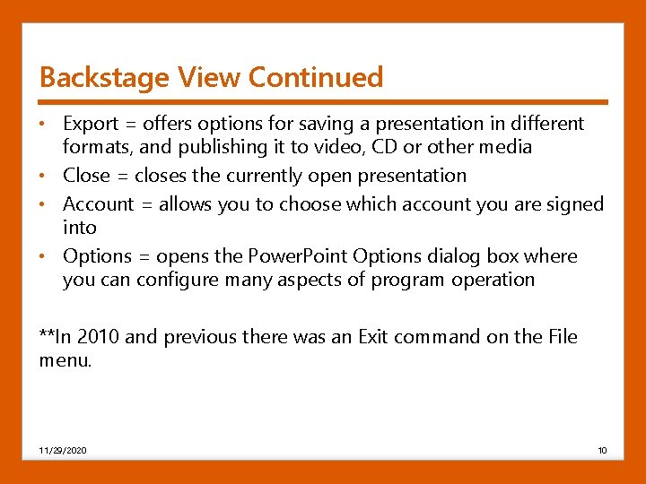 Backstage View Continued • Export = offers options for saving a presentation in different
