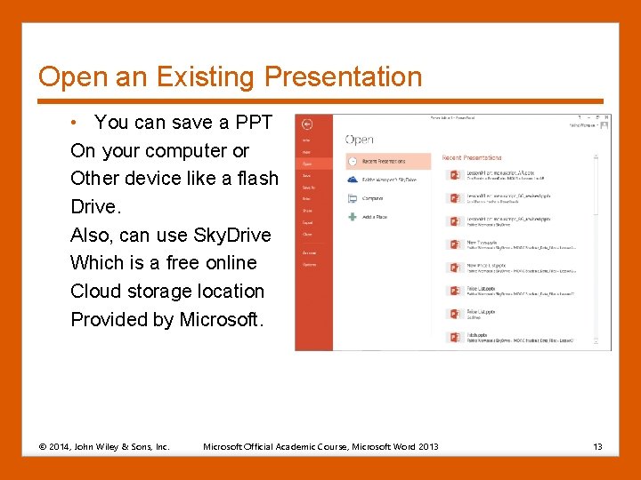 Open an Existing Presentation • You can save a PPT On your computer or