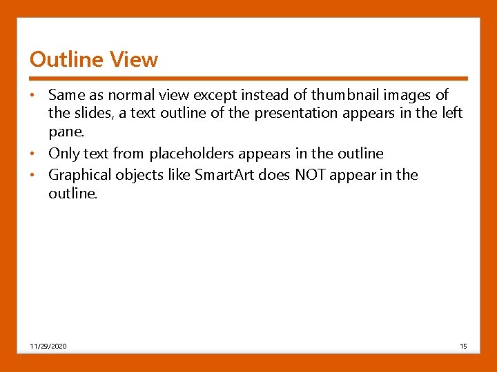 Outline View • Same as normal view except instead of thumbnail images of the