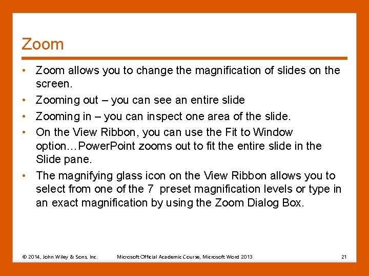 Zoom • Zoom allows you to change the magnification of slides on the screen.