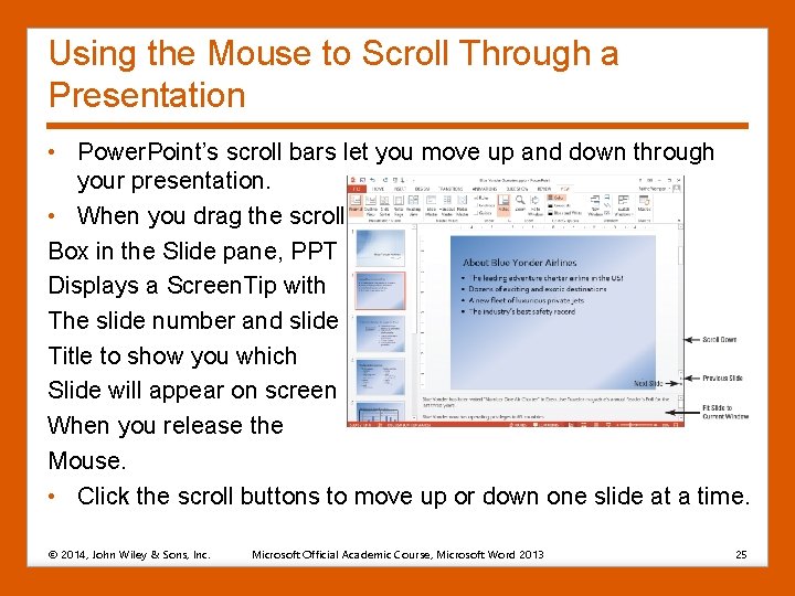 Using the Mouse to Scroll Through a Presentation • Power. Point’s scroll bars let