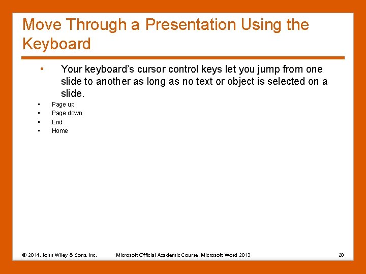 Move Through a Presentation Using the Keyboard • • • Your keyboard’s cursor control