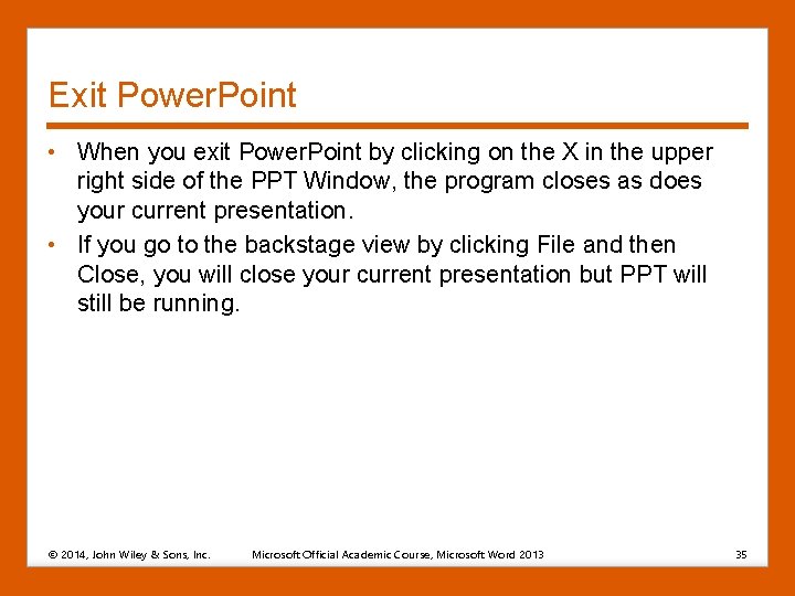 Exit Power. Point • When you exit Power. Point by clicking on the X