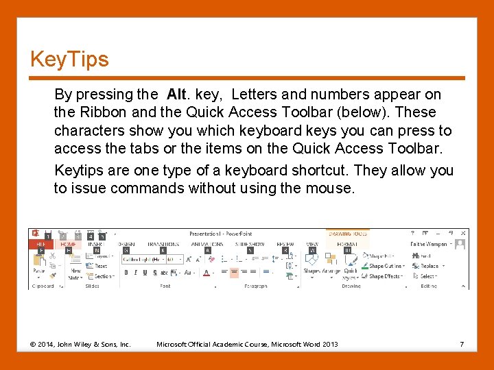 Key. Tips By pressing the Alt. key, Letters and numbers appear on the Ribbon
