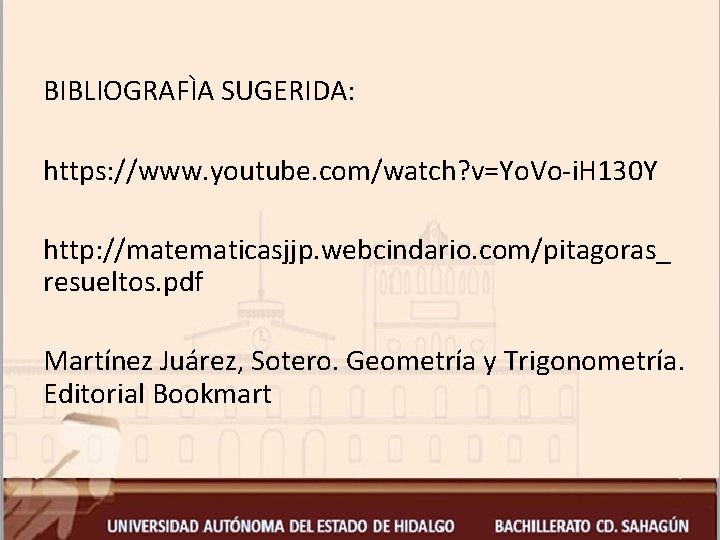 BIBLIOGRAFÌA SUGERIDA: https: //www. youtube. com/watch? v=Yo. Vo-i. H 130 Y http: //matematicasjjp. webcindario.