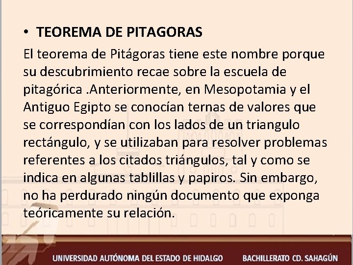  • TEOREMA DE PITAGORAS El teorema de Pitágoras tiene este nombre porque su