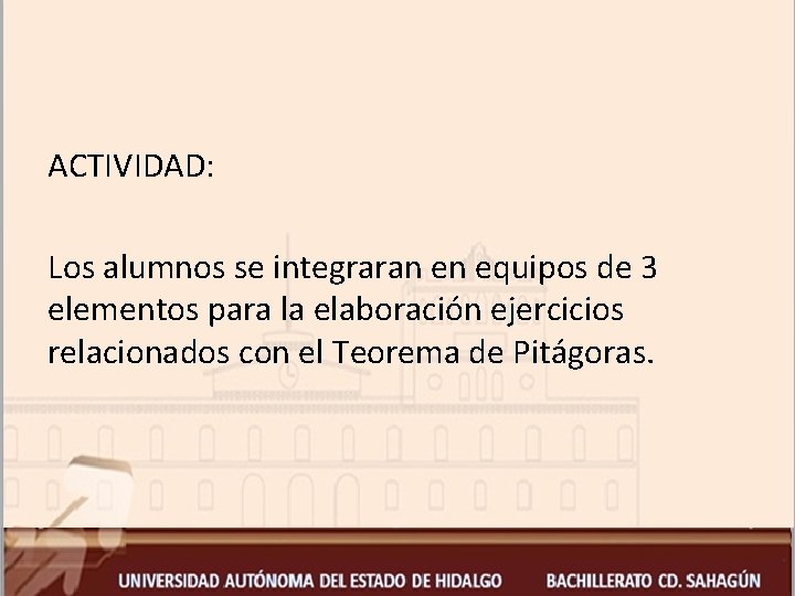 ACTIVIDAD: Los alumnos se integraran en equipos de 3 elementos para la elaboración ejercicios