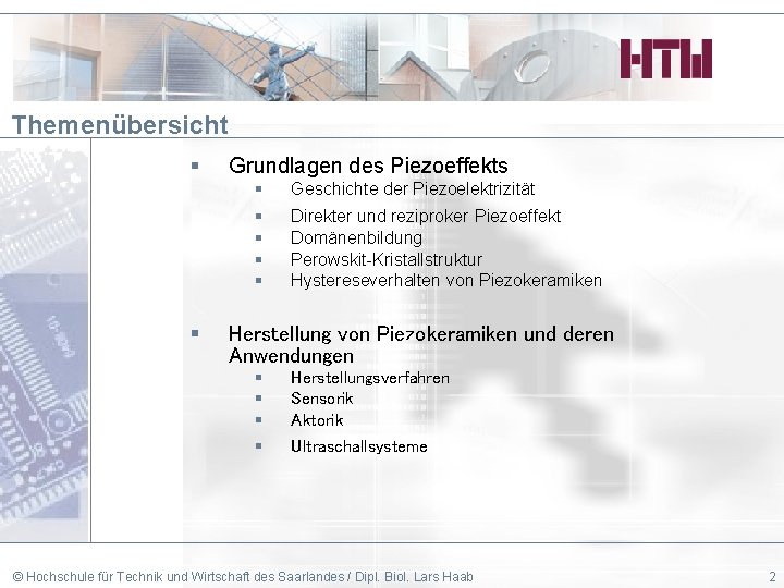 Themenübersicht § § Grundlagen des Piezoeffekts § Geschichte der Piezoelektrizität § § Direkter und