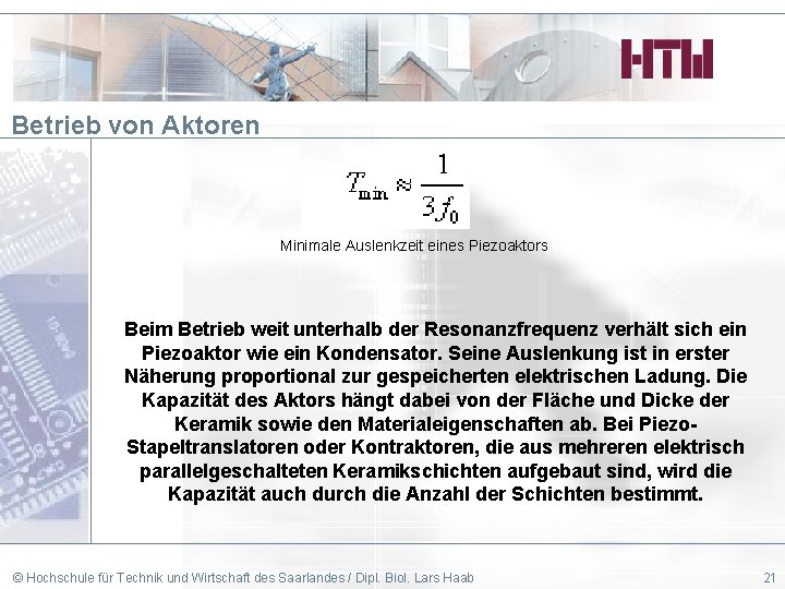 Betrieb von Aktoren Minimale Auslenkzeit eines Piezoaktors Beim Betrieb weit unterhalb der Resonanzfrequenz verhält