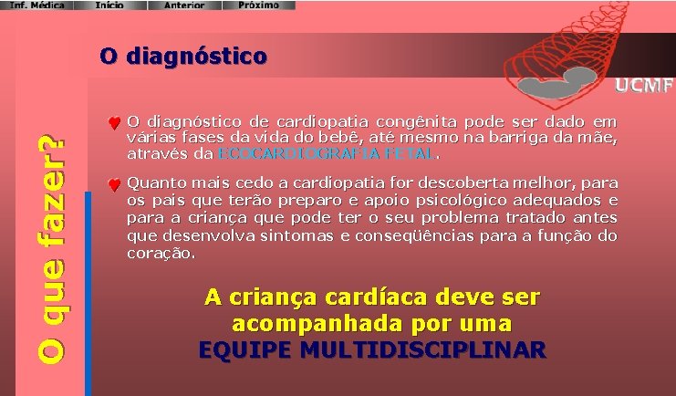 O que fazer? O diagnóstico de cardiopatia congênita pode ser dado em várias fases