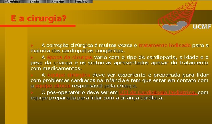 E a cirurgia? A correção cirúrgica é muitas vezes o tratamento indicado para a