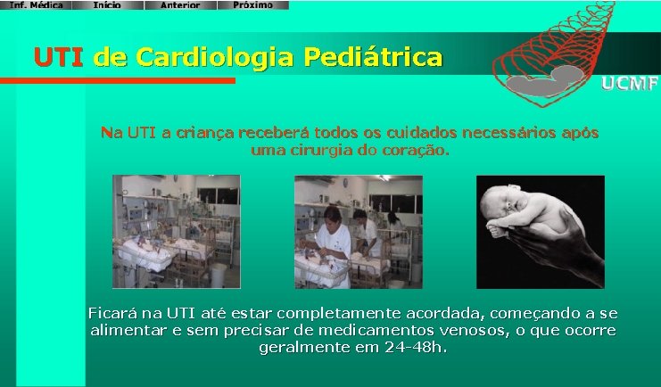 UTI de Cardiologia Pediátrica Na UTI a criança receberá todos os cuidados necessários após