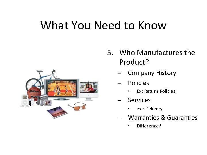 What You Need to Know 5. Who Manufactures the Product? – Company History –