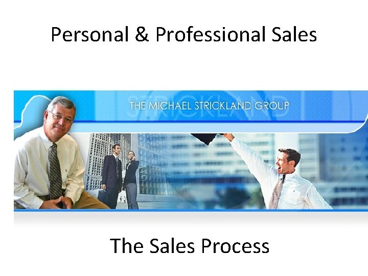 Personal & Professional Sales The Sales Process 
