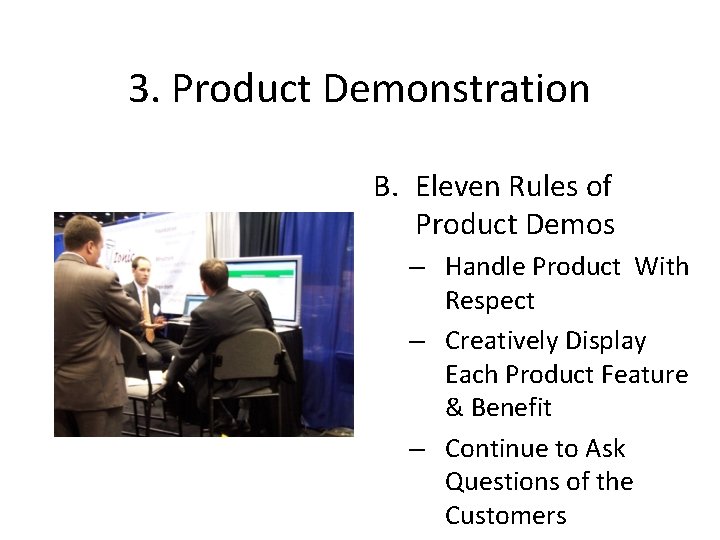 3. Product Demonstration B. Eleven Rules of Product Demos – Handle Product With Respect