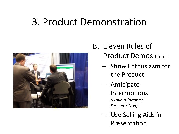 3. Product Demonstration B. Eleven Rules of Product Demos (Cont. ) – Show Enthusiasm