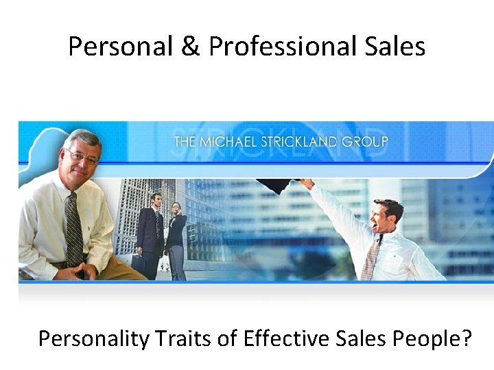 Personal & Professional Sales Personality Traits of Effective Sales People? 