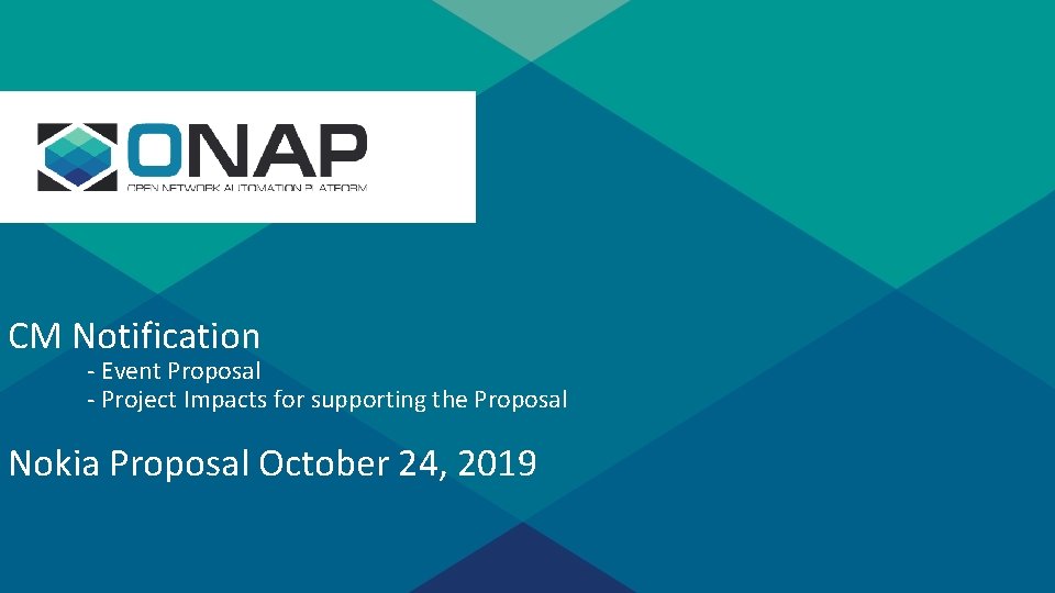 s CM Notification - Event Proposal - Project Impacts for supporting the Proposal Nokia s CM Notification - Event Proposal - Project Impacts for supporting the Proposal Nokia