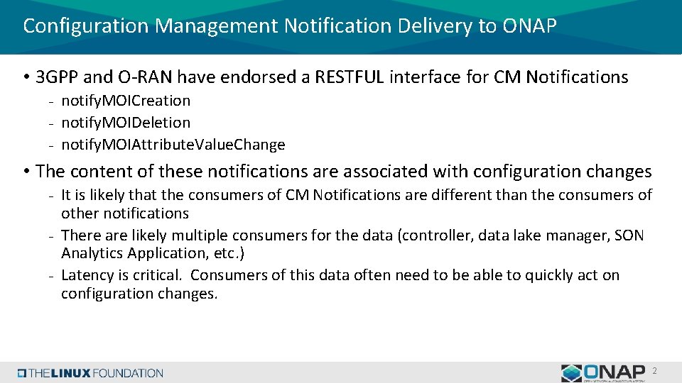 Configuration Management Notification Delivery to ONAP • 3 GPP and O-RAN have endorsed a Configuration Management Notification Delivery to ONAP • 3 GPP and O-RAN have endorsed a
