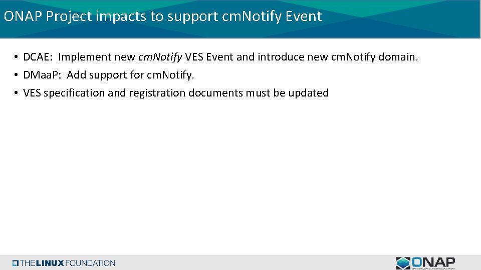 ONAP Project impacts to support cm. Notify Event • DCAE: Implement new cm. Notify ONAP Project impacts to support cm. Notify Event • DCAE: Implement new cm. Notify