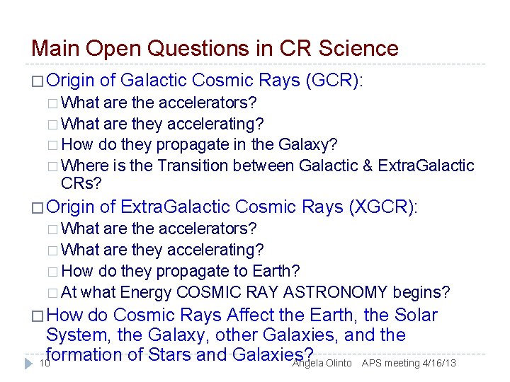Main Open Questions in CR Science � Origin of Galactic Cosmic Rays (GCR): �