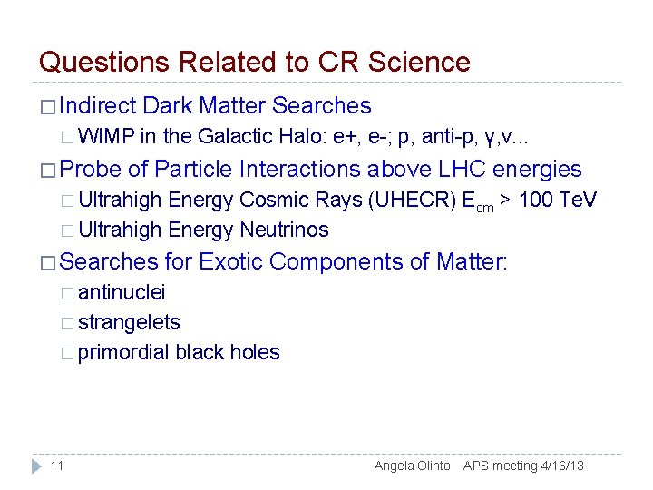 Questions Related to CR Science � Indirect � WIMP � Probe Dark Matter Searches