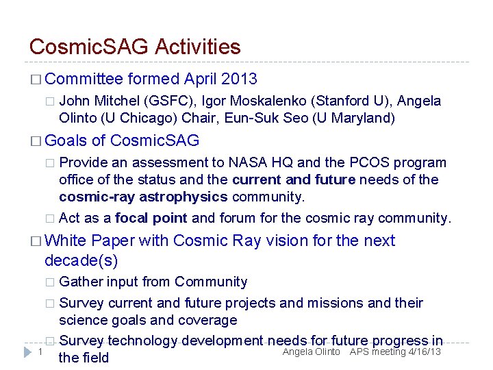 Cosmic. SAG Activities � Committee � formed April 2013 John Mitchel (GSFC), Igor Moskalenko