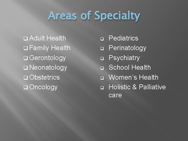 Areas of Specialty q Adult Health q Family Health q Gerontology q Neonatology q Areas of Specialty q Adult Health q Family Health q Gerontology q Neonatology q