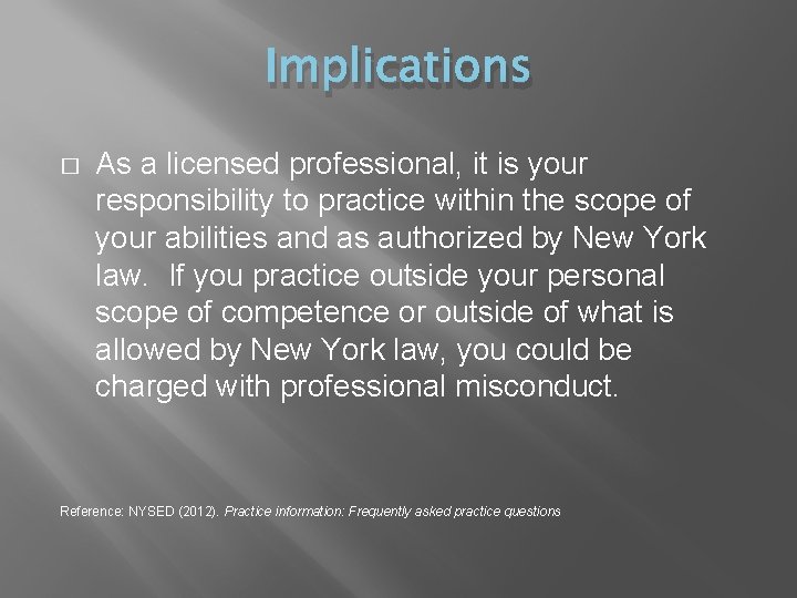 Implications � As a licensed professional, it is your responsibility to practice within the Implications � As a licensed professional, it is your responsibility to practice within the