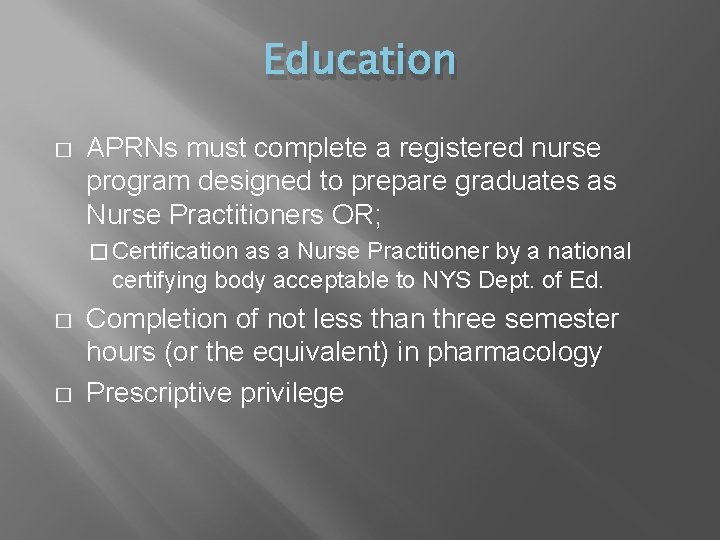 Education � APRNs must complete a registered nurse program designed to prepare graduates as Education � APRNs must complete a registered nurse program designed to prepare graduates as