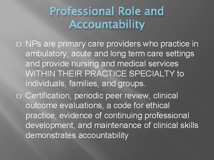 Professional Role and Accountability � � NPs are primary care providers who practice in Professional Role and Accountability � � NPs are primary care providers who practice in