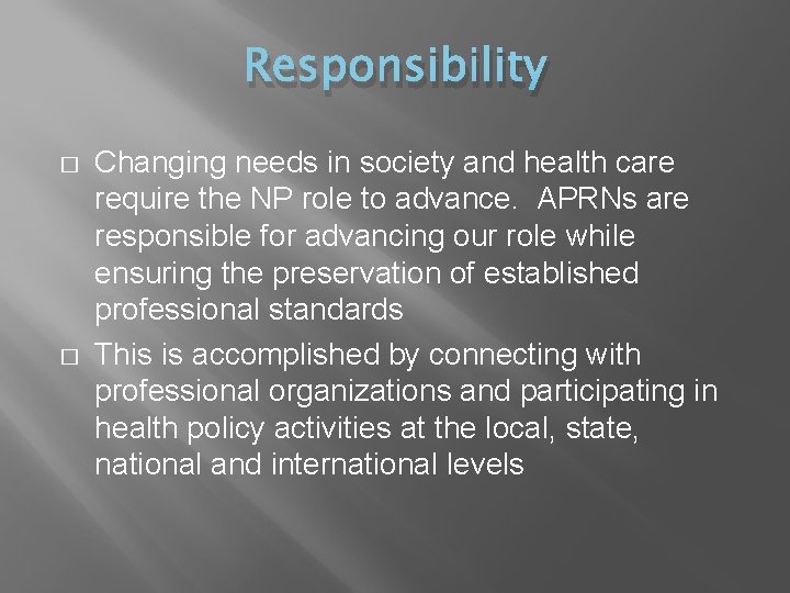 Responsibility � � Changing needs in society and health care require the NP role Responsibility � � Changing needs in society and health care require the NP role