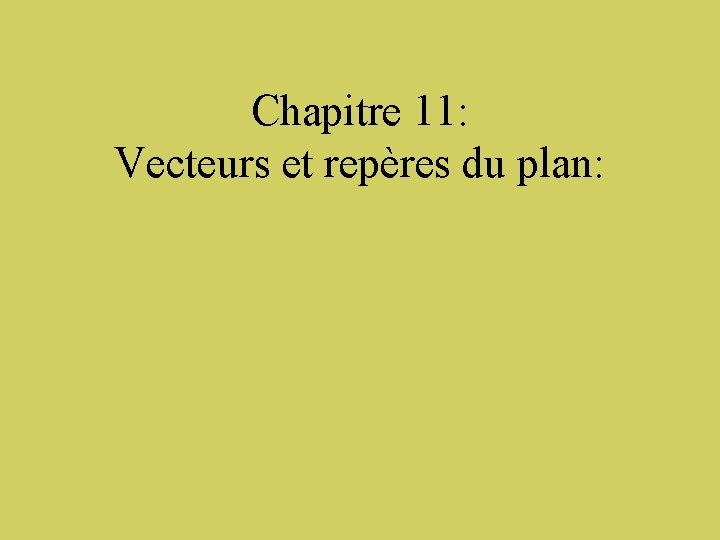 Chapitre 11: Vecteurs et repères du plan: 
